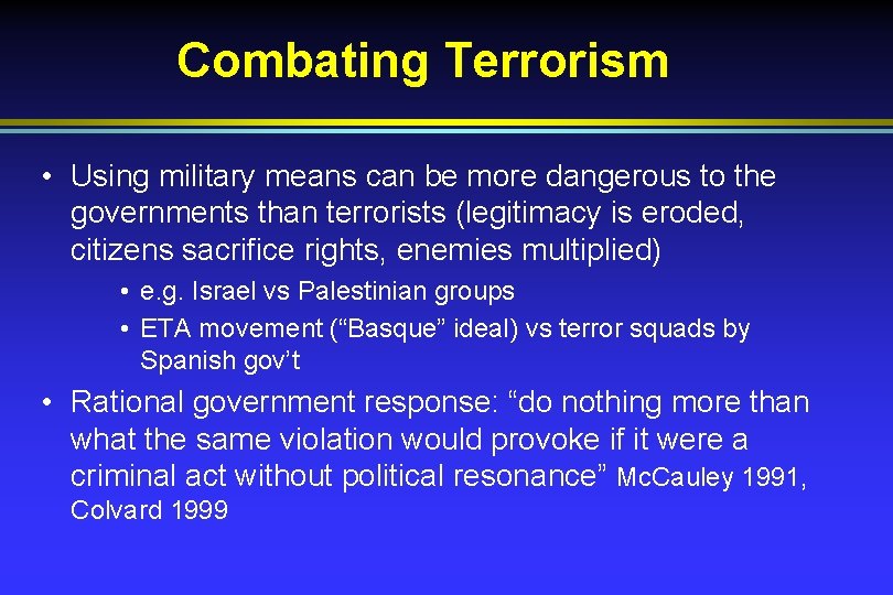 Combating Terrorism • Using military means can be more dangerous to the governments than