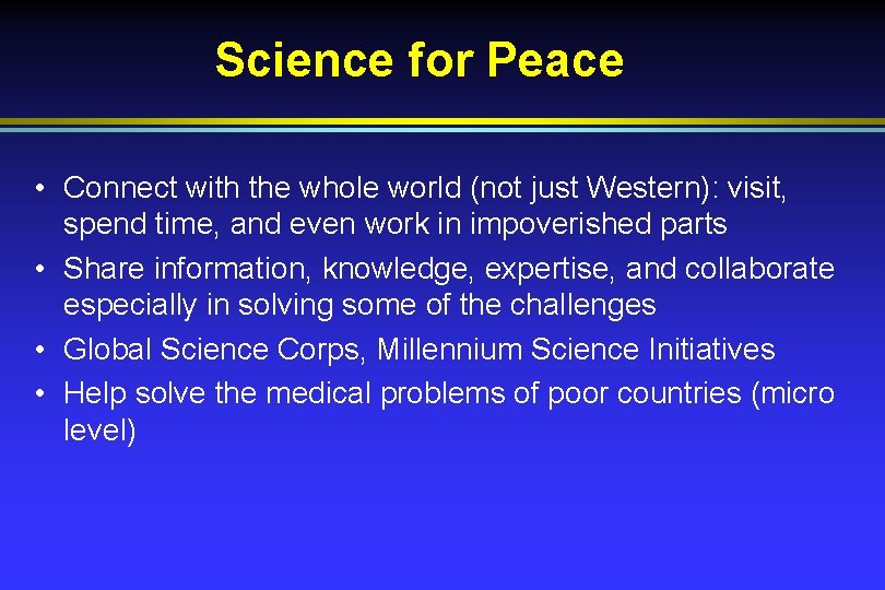 Science for Peace • Connect with the whole world (not just Western): visit, spend