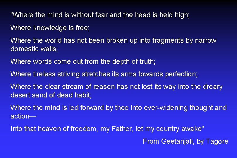 “Where the mind is without fear and the head is held high; Where knowledge