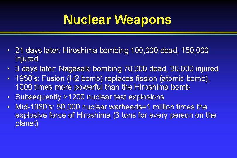 Nuclear Weapons • 21 days later: Hiroshima bombing 100, 000 dead, 150, 000 injured