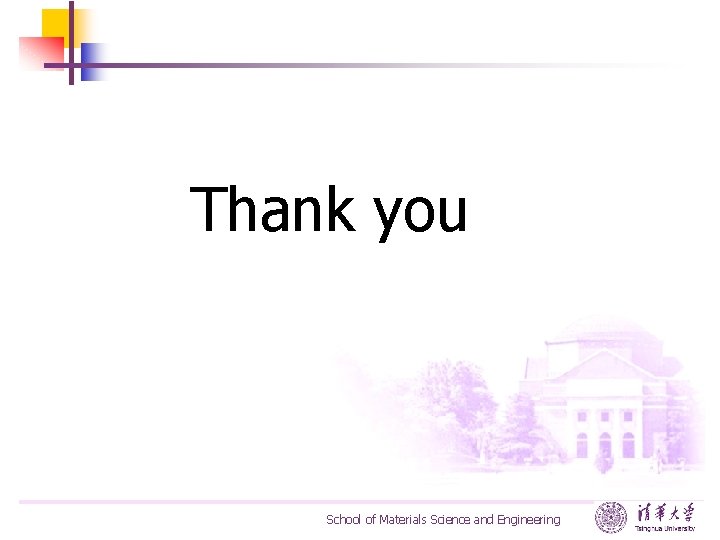 Thank you School of Materials Science and Engineering 