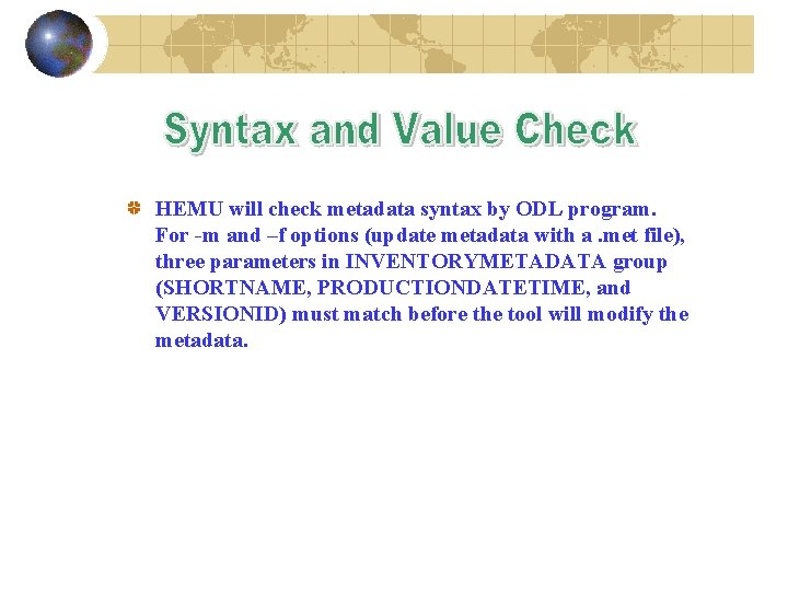 HEMU will check metadata syntax by ODL program. For -m and –f options (update