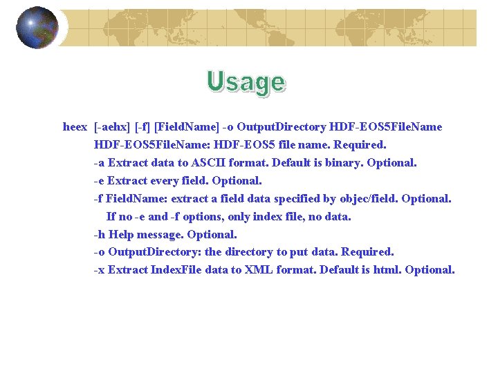 heex [-aehx] [-f] [Field. Name] -o Output. Directory HDF-EOS 5 File. Name: HDF-EOS 5
