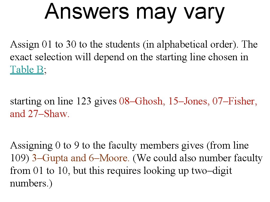 Answers may vary Assign 01 to 30 to the students (in alphabetical order). The
