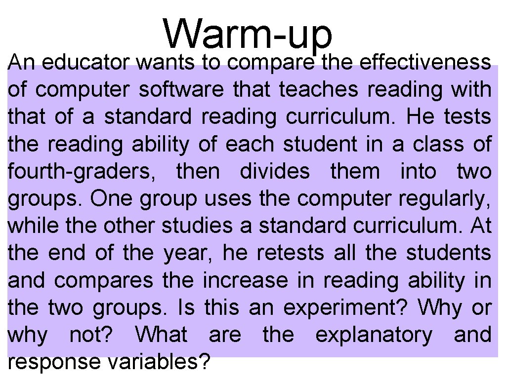 Warm-up An educator wants to compare the effectiveness of computer software that teaches reading