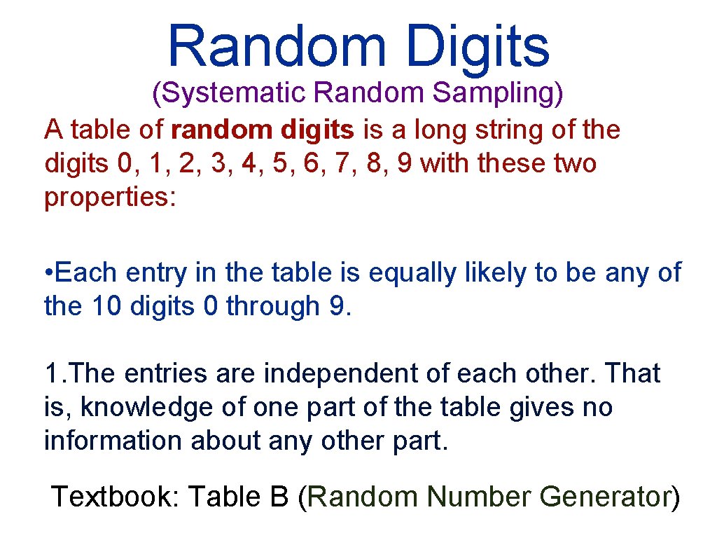 Random Digits (Systematic Random Sampling) A table of random digits is a long string