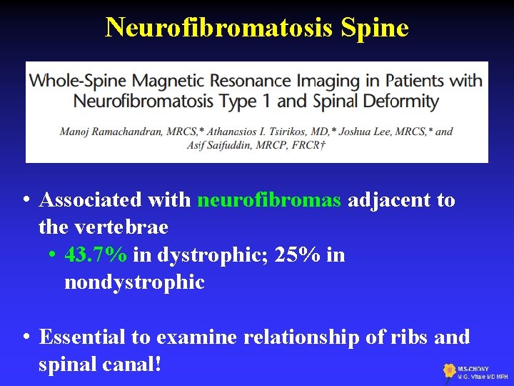 Neurofibromatosis Spine • Associated with neurofibromas adjacent to the vertebrae • 43. 7% in
