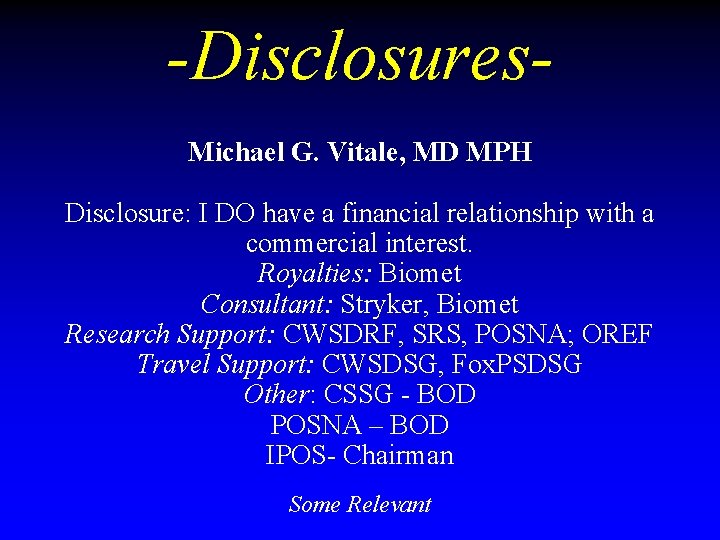 -Disclosures. Michael G. Vitale, MD MPH Disclosure: I DO have a financial relationship with