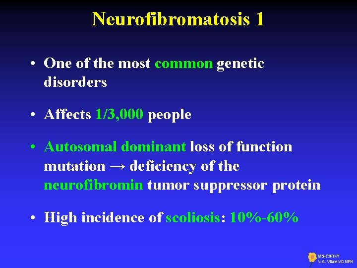 Neurofibromatosis 1 • One of the most common genetic disorders • Affects 1/3, 000