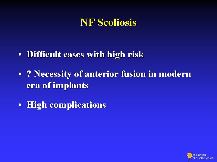 NF Scoliosis • Difficult cases with high risk • ? Necessity of anterior fusion