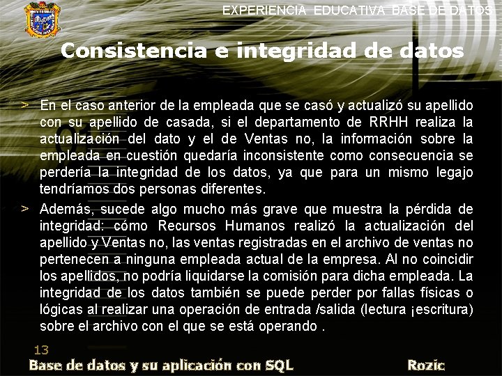 EXPERIENCIA EDUCATIVA BASE DE DATOS Consistencia e integridad de datos > En el caso