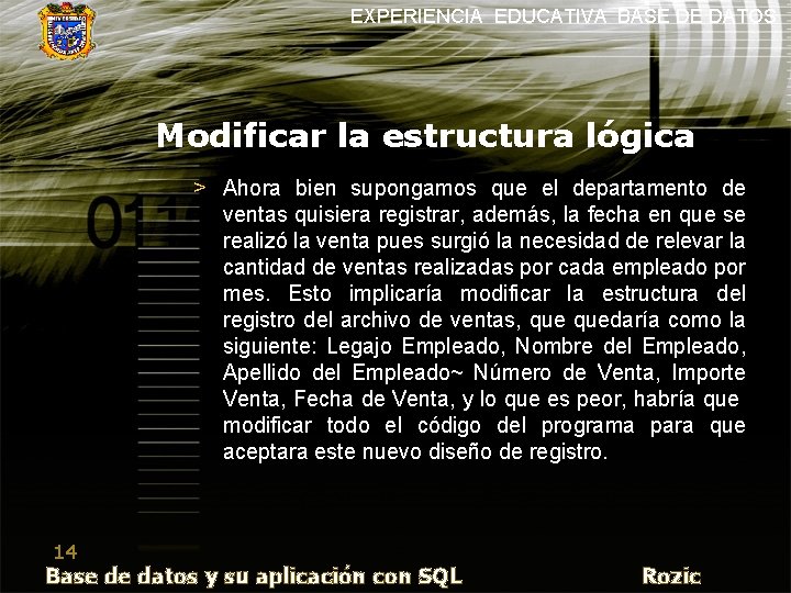 EXPERIENCIA EDUCATIVA BASE DE DATOS Modificar la estructura lógica > Ahora bien supongamos que