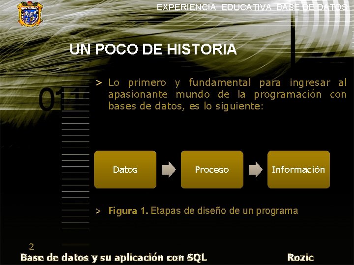 EXPERIENCIA EDUCATIVA BASE DE DATOS UN POCO DE HISTORIA > Lo primero y fundamental