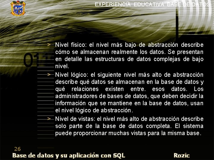 EXPERIENCIA EDUCATIVA BASE DE DATOS > Nivel físico: el nivel más bajo de abstracción