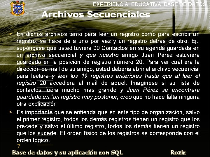 EXPERIENCIA EDUCATIVA BASE DE DATOS Archivos Secuenciales > En dichos archivos tamo para leer