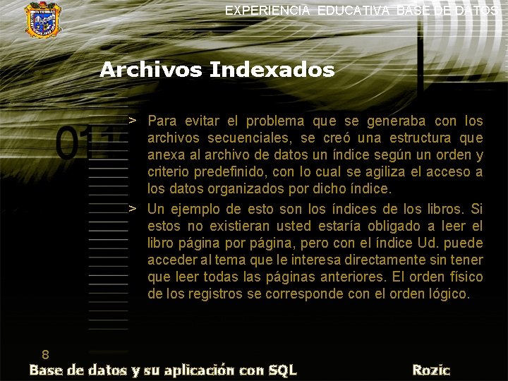 EXPERIENCIA EDUCATIVA BASE DE DATOS Archivos Indexados > Para evitar el problema que se