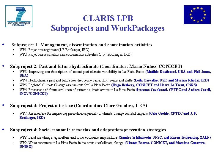 CLARIS LPB Subprojects and Work. Packages • • Subproject 1: Management, dissemination and coordination