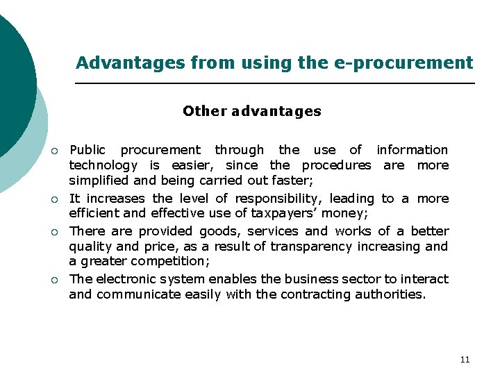 Advantages from using the e-procurement Other advantages ¡ ¡ Public procurement through the use