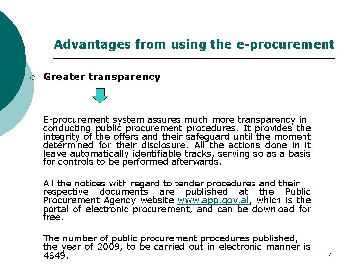 Advantages from using the e-procurement ¡ Greater transparency E-procurement system assures much more transparency