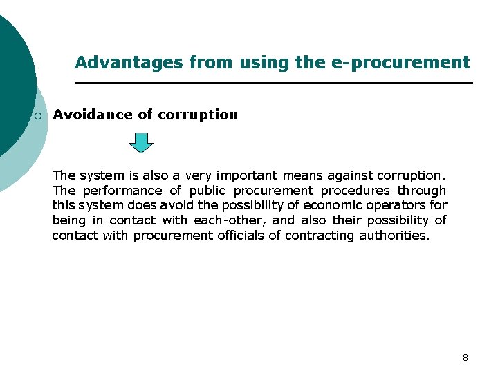 Advantages from using the e-procurement ¡ Avoidance of corruption The system is also a