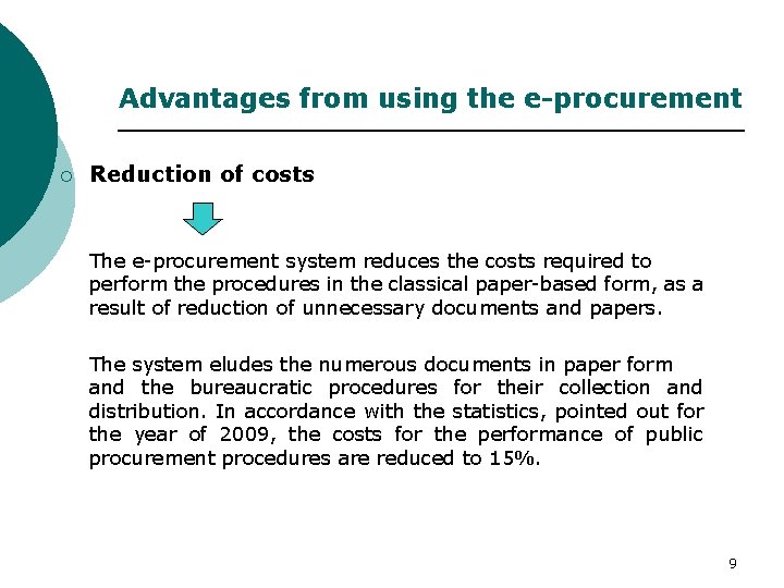 Advantages from using the e-procurement ¡ Reduction of costs The e-procurement system reduces the