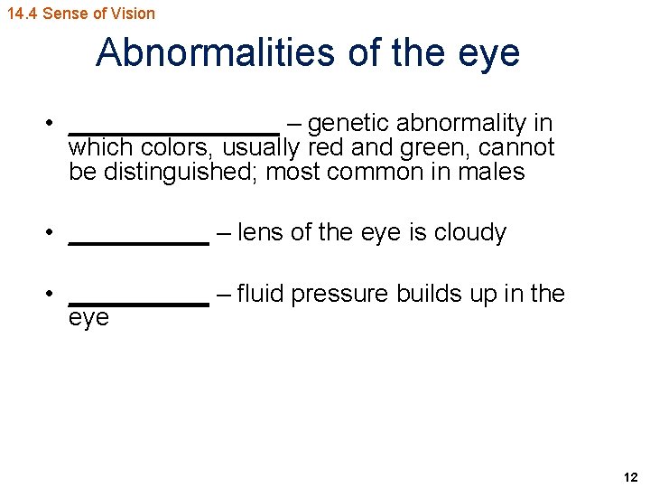 14. 4 Sense of Vision Abnormalities of the eye • ________ – genetic abnormality