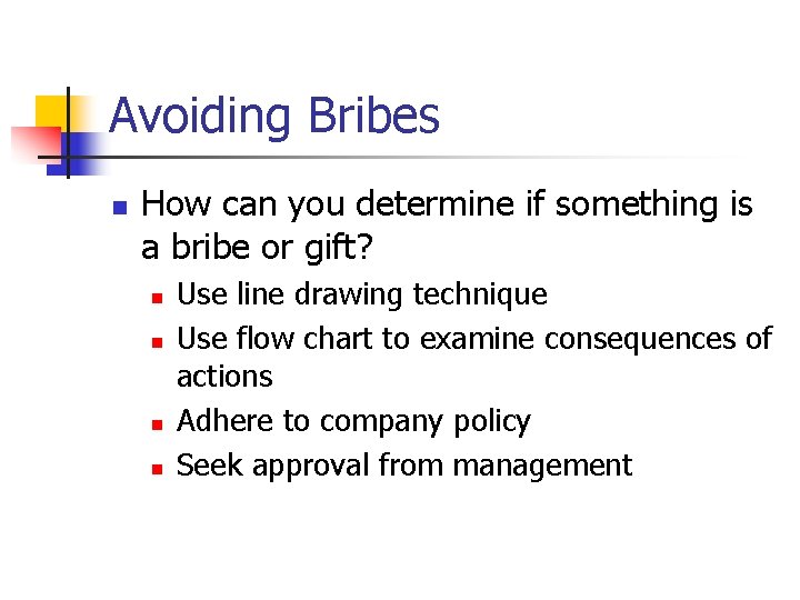 Avoiding Bribes n How can you determine if something is a bribe or gift?