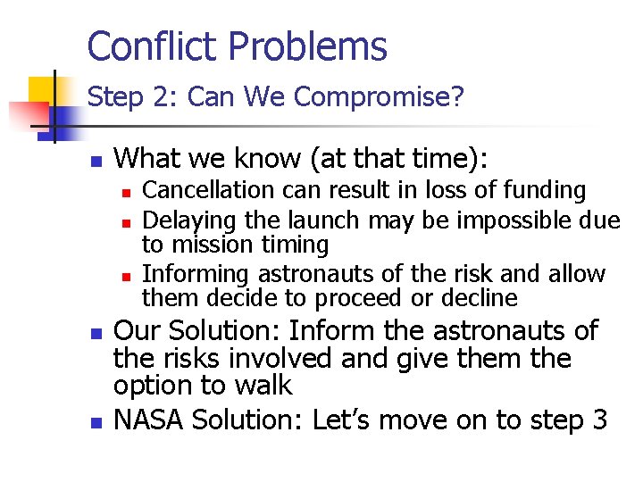 Conflict Problems Step 2: Can We Compromise? n What we know (at that time):