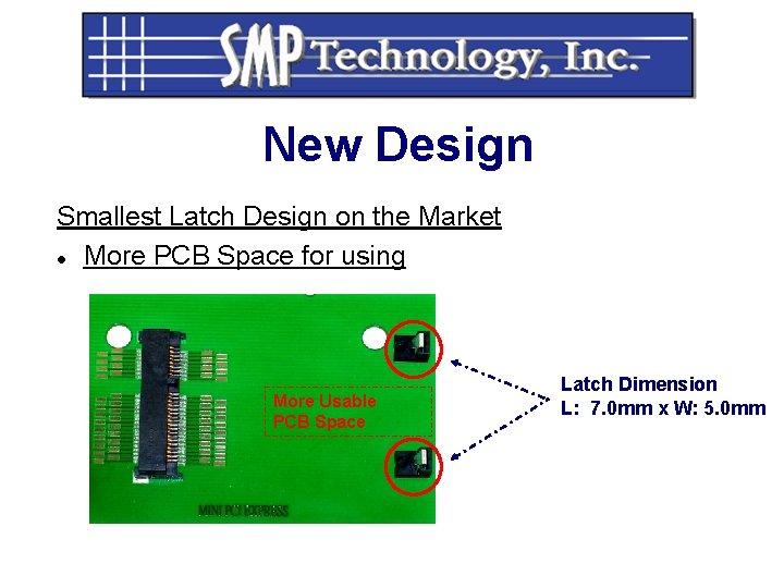 New Design Smallest Latch Design on the Market More PCB Space for using More New Design Smallest Latch Design on the Market More PCB Space for using More