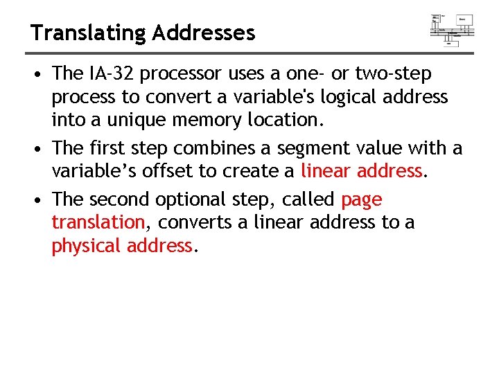 Translating Addresses • The IA-32 processor uses a one- or two-step process to convert