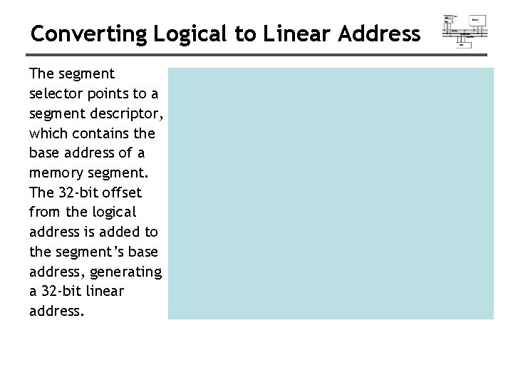 Converting Logical to Linear Address The segment selector points to a segment descriptor, which
