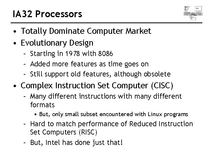 IA 32 Processors • Totally Dominate Computer Market • Evolutionary Design – Starting in