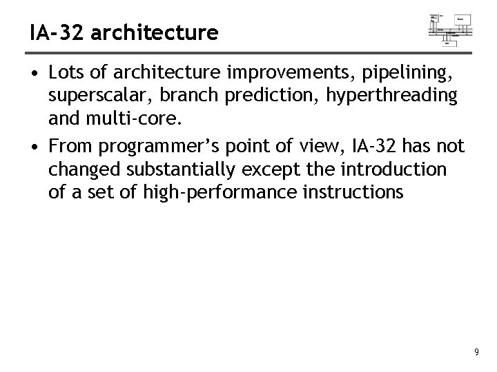 IA-32 architecture • Lots of architecture improvements, pipelining, superscalar, branch prediction, hyperthreading and multi-core.