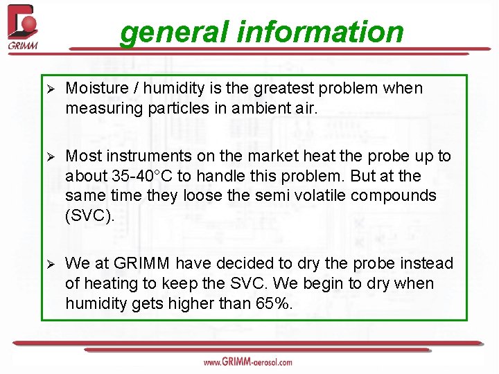 general information Ø Moisture / humidity is the greatest problem when measuring particles in