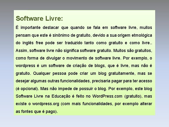 Software Livre: É importante destacar que quando se fala em software livre, muitos pensam