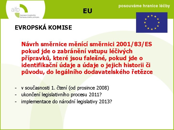 EU EVROPSKÁ KOMISE Návrh směrnice měnící směrnici 2001/83/ES pokud jde o zabránění vstupu léčivých