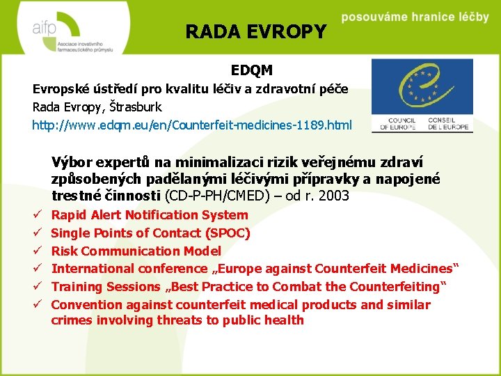 RADA EVROPY EDQM Evropské ústředí pro kvalitu léčiv a zdravotní péče Rada Evropy, Štrasburk