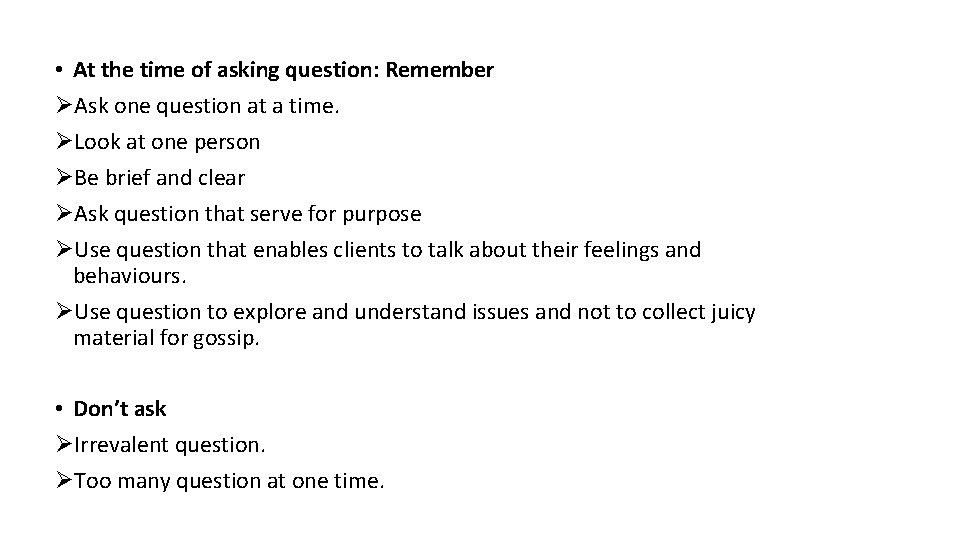  • At the time of asking question: Remember ØAsk one question at a
