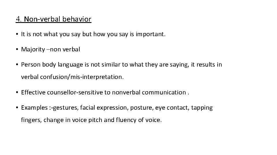 4. Non-verbal behavior • It is not what you say but how you say