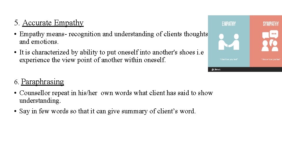 5. Accurate Empathy • Empathy means- recognition and understanding of clients thoughts and emotions.