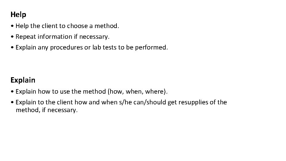 Help • Help the client to choose a method. • Repeat information if necessary.