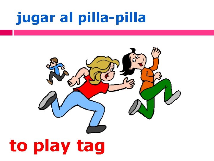 jugar al pilla-pilla to play tag 