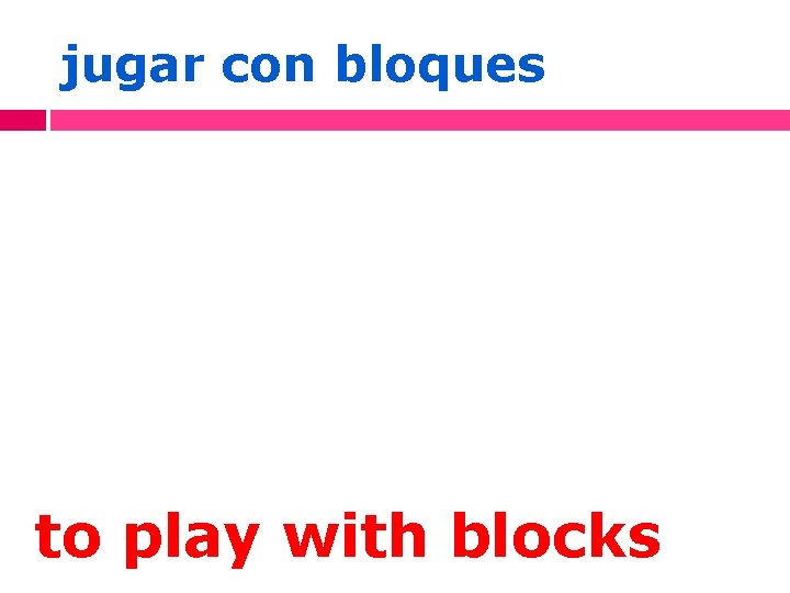 jugar con bloques to play with blocks 
