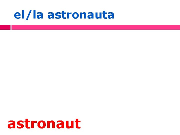 el/la astronaut 
