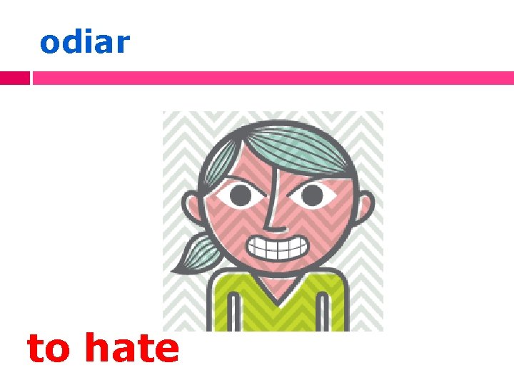 odiar to hate 