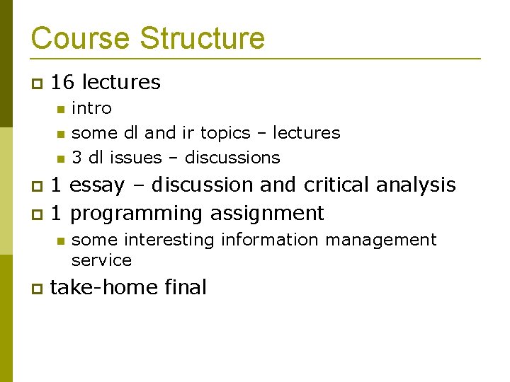 Course Structure 16 lectures intro some dl and ir topics – lectures 3 dl