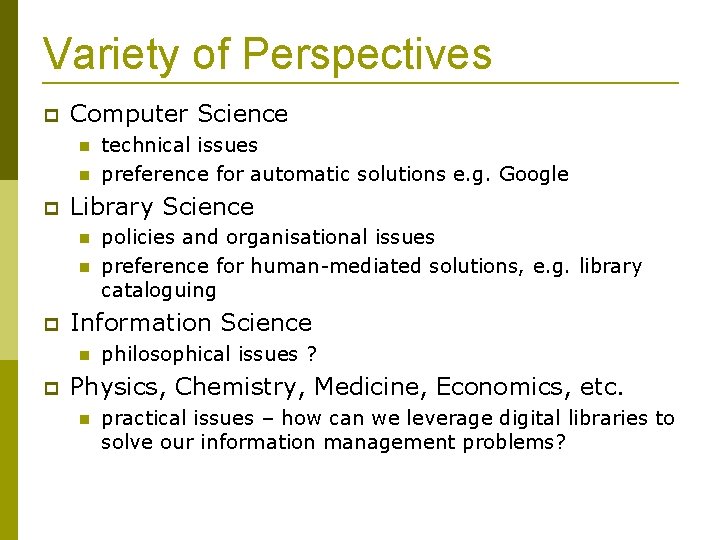 Variety of Perspectives Computer Science Library Science policies and organisational issues preference for human-mediated