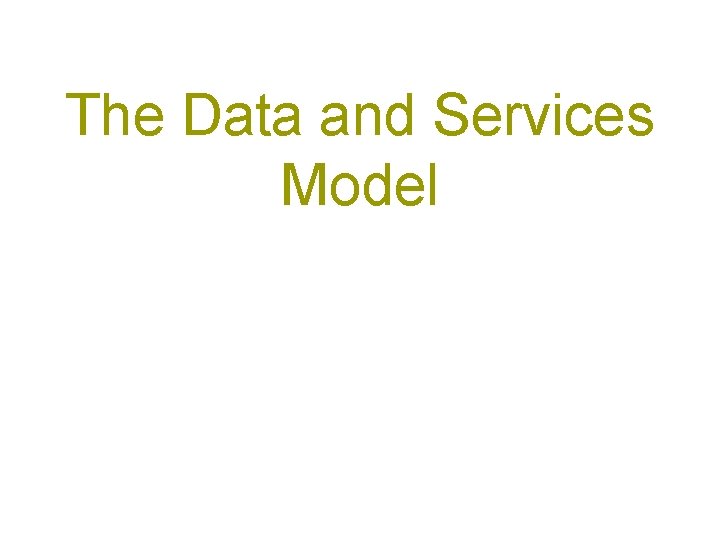 The Data and Services Model 