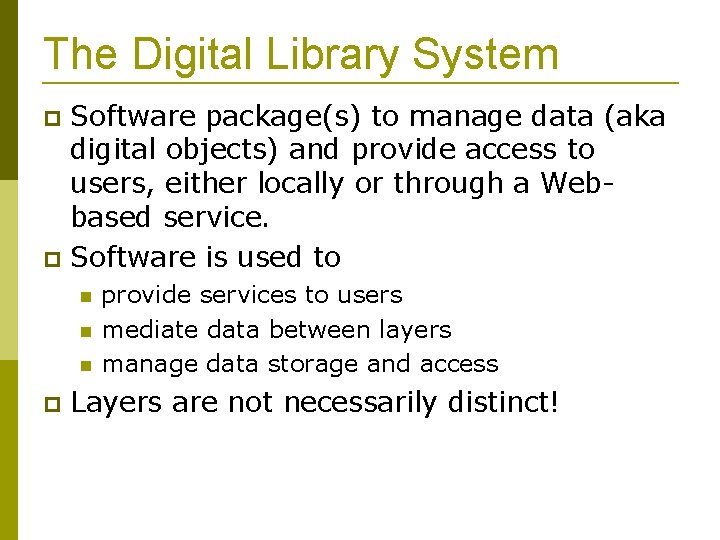 The Digital Library System Software package(s) to manage data (aka digital objects) and provide