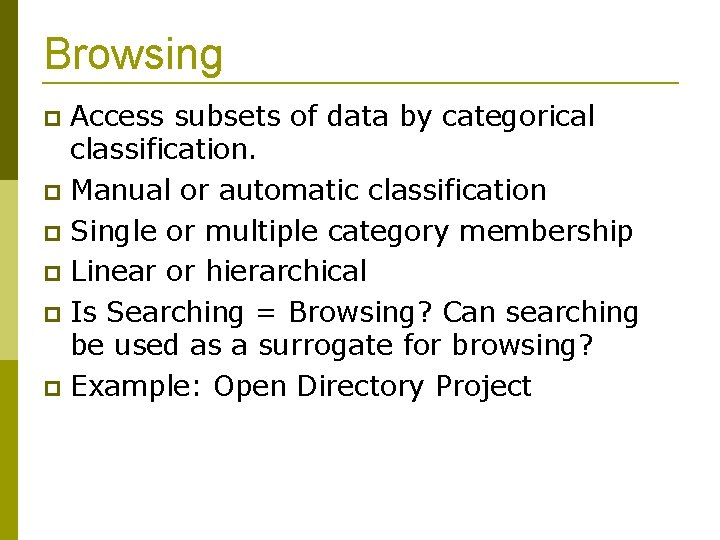 Browsing Access subsets of data by categorical classification. Manual or automatic classification Single or